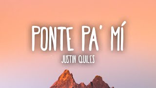 Justin Quiles  Ponte Pa Mí LetraLyrics [upl. by Mailliw]