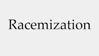 How to Pronounce Racemization [upl. by Farleigh724]