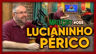 LUCIANINHO PÉRICO  MATECAST 55 [upl. by Grimonia]