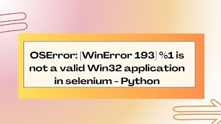 OSError WinError 193 1 is not a valid Win32 application [upl. by Sukcirdor]