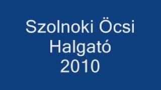 Szolnoki Öcsi Halgató 2010wmv [upl. by Dietrich909]