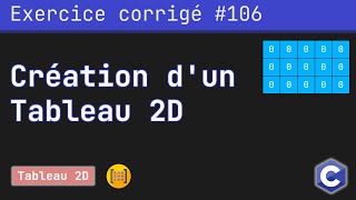 Exercice corrigé 106  Création remplissage et affichage dun tableau à 2D  Langage C [upl. by Anesusa321]