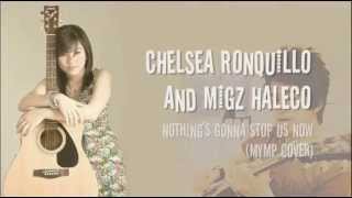 quotNothings Gonna Stop Us Nowquot  Migz Haleco amp Chelsea Ronqs LYRIC VIDEO [upl. by Ennovyahs]