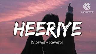 Heeriye Slowed  Reverb  Arijit Singh Jasleen Royal  AVL LOFI [upl. by Olympia]