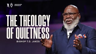 The Theology of Quietness  Bishop TD Jakes [upl. by Goles]