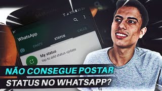 Não consegue postar STATUS no WhatsApp APRENDA RESOLVER [upl. by Tocs]