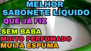 🛑MELHOR SABONETE LÍQUIDO QUE JÁ FIZ SEM BABA MUITO PERFUMADO E ESPUMA [upl. by Aydiv32]