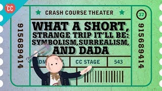 Dada Surrealism and Symbolism Crash Course Theater 37 [upl. by Olyhs]