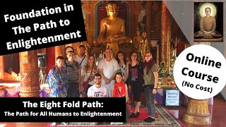 Foundation in The Path to Enlightenment The Eight Fold Path The Path to Enlightenment [upl. by Je]