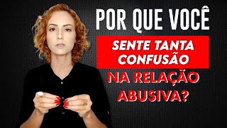 Relacionamento Abusivo e Dissonância Cognitiva entenda a sua confusão mental [upl. by Cosimo150]