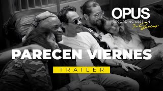 TRAILER  OPUS Recording Sessions Episode 9 “Parecen Viernes” [upl. by Nancy235]