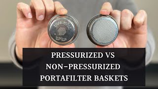 Pressurized Vs Nonpressurized portafilter baskets when to use each one [upl. by Nitsud]