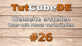 HTML5 amp CSS3  Webseite erstellen UserID mit NewsID verknüpfen mysql 26 TuTCube [upl. by Weber]