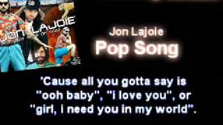 Jon Lajoie Pop Song with lyrics [upl. by Fatima]