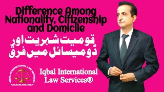 Difference among Nationality Citizenship and Domicile  Iqbal International Law Services® [upl. by Nelrsa]