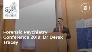 Forensic Psychiatry Conference 2019 Dr Derek Tracey [upl. by Retrop984]