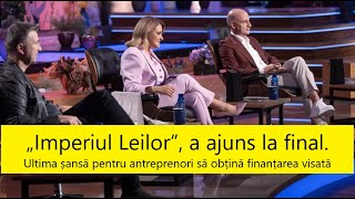 „Imperiul Leilor” a ajuns la final Ultima șansă pentru antreprenori să obțină finanțarea visată [upl. by Leirea]