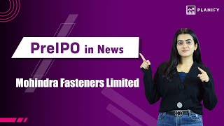 Mohindra Fasteners Limited Right Issue details  Invest in PreIPO  Planify [upl. by Akimihs566]