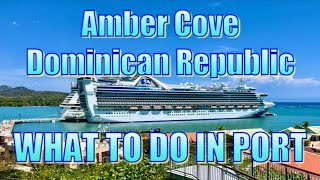 Amber Cove Dominican Republic  What to Do on Your Day in Port [upl. by Qulllon]