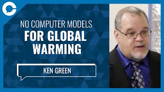 No Computer Models for Global Warming w Dr Ken Green Fraser Institute [upl. by Evangelin]