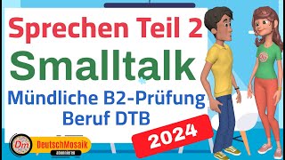 Smalltalk  Prüfung B2 Beruf  DTB  Sprechen Teil 2 [upl. by Ayahc]