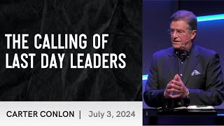 The Calling Of Last Days Leaders  Carter Conlon  732024 [upl. by Yeltihw130]