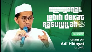 LIVE Mengenal Lebih Dekat Rasulullah Shalallahu Alaihi Wasallam  Adi Hidayat Official [upl. by Noryd656]