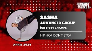 Sasha’s Advanced Group UK BBoy CHAMPS  April Hip Hop Don’t Stop 2024  Day 2 [upl. by Rihsab]