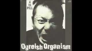 Ogreish Organism 4th Pill 孤高の戦士 PunkrockJapanHardcore [upl. by Oigufer]