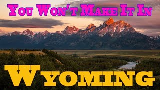 You Wont Make It in Wyoming [upl. by Nyladnek303]