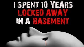 I Spent 10 Years Locked In A Basement  A Reddit Scary Story  NoSleep [upl. by Sollars758]