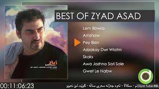 BEST OF ZYAD ASAD  7 Original Tracks  HD  باشترین بەرهەمەکانی زیاد ئەسعەد [upl. by Brinson]