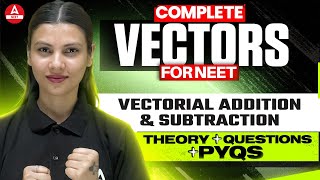 Vectorial Addition amp Subtraction 2  Lec 4 AAROHAN Plus Score 180180 in NEET  Tamanna Chaudhary [upl. by Xineohp611]