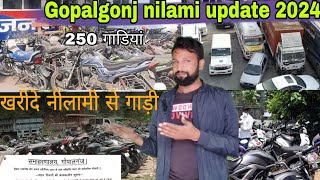 gopalgonj nilami 2024 new update  थाने में जप्त 250 गाड़िया होगी नीलाम  auction update 2024 [upl. by Gottwald974]