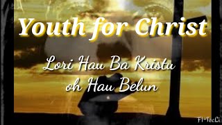 FITecLi  Lori hau ba Kristo oh hau belun Youth for Christ [upl. by Chessy]