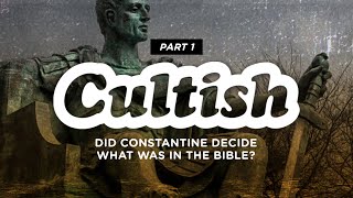 Cultish Did Constantine Decide What Was in the Bible Pt 1 [upl. by Sisile]