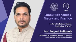 Lecture 17 Labour Market Equilibrium  IV [upl. by Ahsatsan]