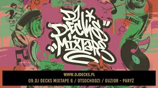 09Dj Decks Mixtape 6 OtsochodziGuziorParyż [upl. by Enixam]