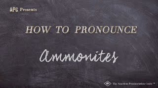 How to Pronounce Ammonites  Ammonites Pronunciation [upl. by Nitsur]