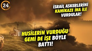 İşgalci İsrail Askerleri Kamikaze İHA ile Vuruldu Husilerin Vurduğu Gemi de İşte Böyle Battı [upl. by Yrreg981]