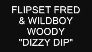 DIZZY DIP FLIPSET FRED amp WILDBOY HOLLYWOOD [upl. by Tiat]