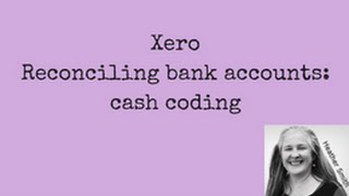 XERO Reconciling bank accounts  Cash Coding [upl. by Rowley]