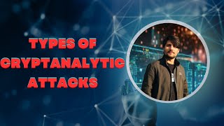 Cryptanalytic Attacks  Cryptanalysis  Exploring Types and Techniques [upl. by Barrow676]