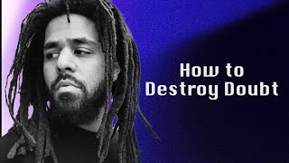 J Cole  Advice on How To Destroy Doubt [upl. by Etteragram]