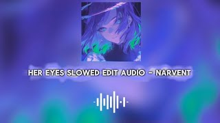 Her Eyes Slowed Edit Audio  Narvent NarventMusic [upl. by Rahmann786]