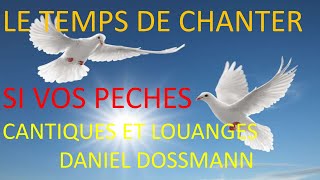 6 SI VOS PECHES DANIEL DOSSMANN LE TEMPS DE CHANTER [upl. by Eveivaneg]