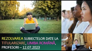 Rezolvarea subiectelor de titularizare 12072023  limba română profesori [upl. by Shiverick]