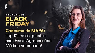 Concurso do MAPA Top 10 temas quentes para Fiscal Agropecuário Médico Veterinário  Black Friday [upl. by Enyamart]