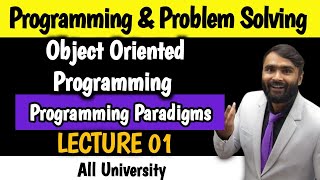 Object Oriented Programming  Programming and Problem Solving  LECTURE 01  Programming Paradigms [upl. by Rego214]