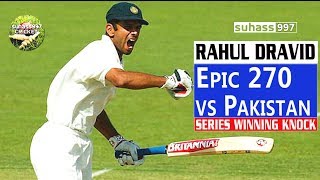 HD Rahul Dravid magnificent 270 vs Pakistan  SERIES WINNING KNOCK [upl. by Tom227]